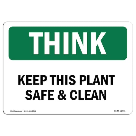 OSHA THINK Sign, Keep This Plant Safe And Clean, 10in X 7in Rigid Plastic